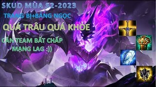 SKUD MÙA S2-2023  Trâu bò, dame to, mạng kém vẫn win