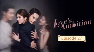 Love's Ambition Episode 27 Subtitle Indonesia