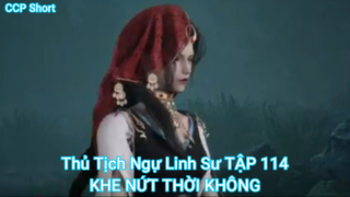 Thủ Tịch Ngự Linh Sư TẬP 114-KHE NỨT THỜI KHÔNG