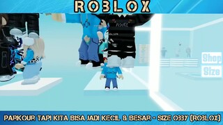 ROBLOX SIZE OBBY - Seru Banget Gais Kita Bisa Membesar dan Mengecil Lohh!!