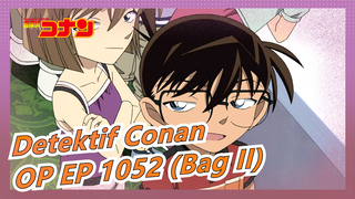 Detektif Conan - OP EP 1052 (Bag II)