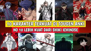 10 Karakter Terkuat Di Tougen Anki | N0 10 LEBIH KUAT DARI SHIKI ICHINOSE