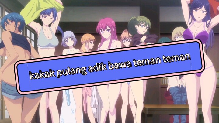 Kakak pulang adik bawa teman teman.