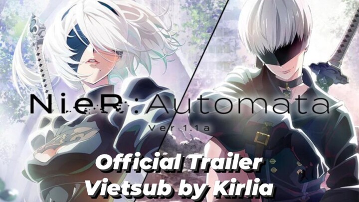 Trailer Nier:Automata Ver1.1a Vietsub mới nhất 2023