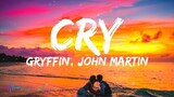 Gryffin, John Martin - Cry (Lyrics)