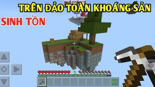 THỬ THÁCH SINH TỒN || 24 GIỜ TRÊN ĐẢO TOÀN KHOÁNG SẢN SẮT VÀNG KIM CƯƠNG TRONG MINECRAFT