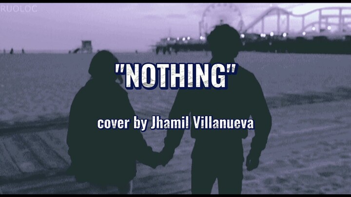 Nothing - Bruno Major | Jhamil Villanueva (Cover) Lyric Video