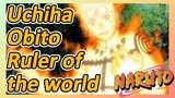 Uchiha Obito Ruler of the world