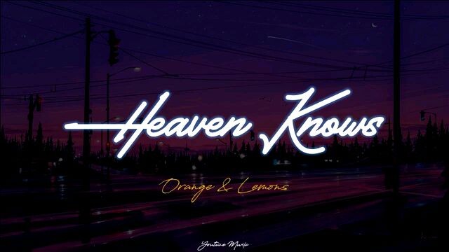 Heaven Knows by Orange and Lemons