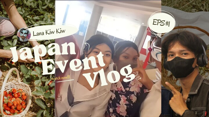 VLOG Event Cosplay | Lana Japan Event Vlog Episode 1