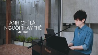 MASHUP  Khóc Cùng Em x Anh Chỉ Là Người Thay Thế  Mr Siro  PIANO VERS