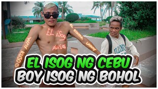 EL ISOG NG CEBU, BOY ISOG NG BOHOL