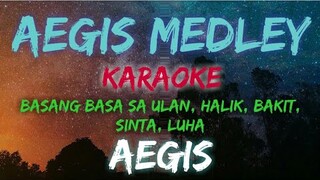 AEGIS MEDLEY ( BASANG BASA SA ULAN, HALIK, BAKIT, SINTA, LUHA - AEGIS  (KARAOKE VERSION)