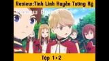 Review Anime: Tinh Linh Huyễn Tưởng Ký Tập 1+2