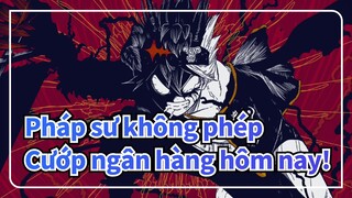 Pháp sư không phép |[Cái kết hồi tưởng] Cướp ngân hàng hôm nay!