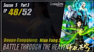 Battle Through The Heavens Season 5 Part 3 EP 48 (152) 斗破苍穹 Doupo Cangqiong BTTH | Donghua - Cc Engl