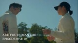 Are You Human Too Episode 09-10 (English Subtitles)