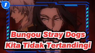 Bungou Stray Dogs
Kita Tidak Tertandingi_1