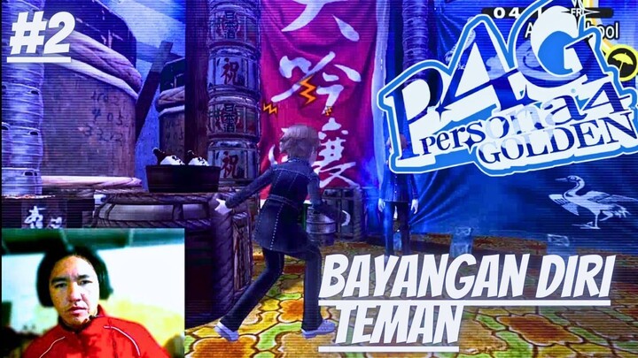 Bayangan Diri Teman, Persona 4, Part 2.