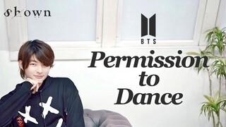 BTS (방탄소년단) - “Permission to Dance” COVER by Shown
