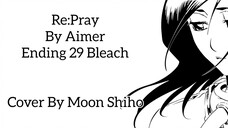 Re: Pray By Aimer (Cover By Moon Shiho)