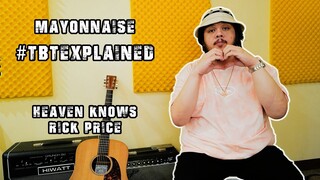#TBTEXPLAINED: Heaven Knows - Rick Price | Mayonnaise