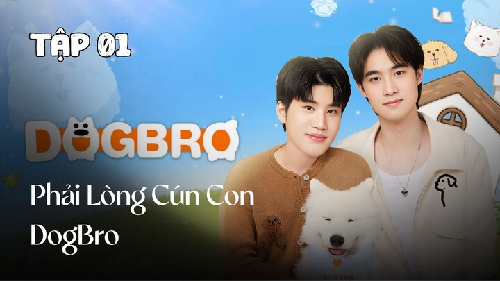 Tập 1 || Phải Lòng Cún Con - DogBro | Phim bl vietsub