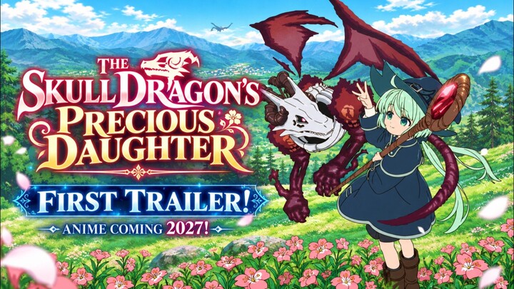 THE SKULL DRAGON'S PRECIOUS DAUGHTER — FIRST TRAILER! ANIME COMING 2027!