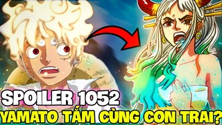 SPOILER 1052 | YAMATO TẮM CHUNG VỚI CON TRAI?! | ĐỒNG MINH LUFFY HI SINH?