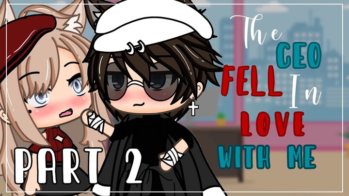 The CEO Fell In Love With Me❗️|| Part 2 || GLMM || Gacha Life Mini Movie ||