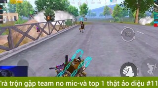 Trà trộn gặp team no mic và top1 thật ảo diệu phần 11