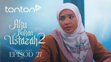 Aku Bukan Ustazah 2 Episod 27