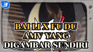 Keterikatan 15 Tahun| Bai Li x Fu Du AMV yang Digambar Sendiri_3