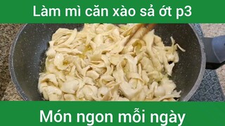 Làm mì căn xào sả ớt p3
