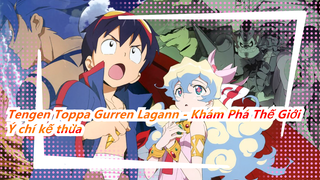 [Tengen Toppa Gurren Lagann - Khám Phá Thế Giới/MAD] Ý chí kế thừa