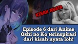 Episode 6 dari Anime Oshi no Ko terinspirasi dari kisah nyata loh #VCreators