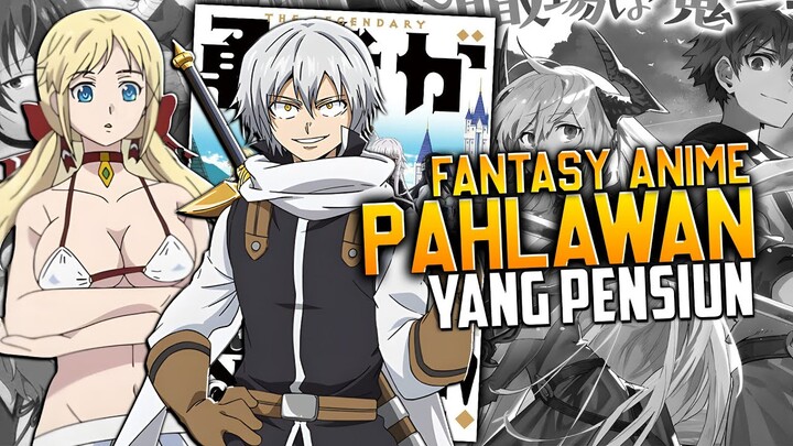 7 Anime Fantasy Tentang Pahlawan Yang Sudah Pensiun, Tapi Harus Kembali Menyelamatkan Dunia