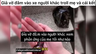 Troll mẹ đâm vào xe người khác và cái kết#haihuoc#hài#tt