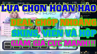 [LMHT] REVIEW SỰ KIỆN LỰA CHỌN HOÀN HẢO + DEAL CHỚP NHOÁNG | SỞ HỮU SKINS + VIÊN VÀ HỘP GIÁ RẺ