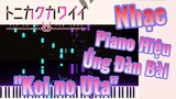 [Tóm Lại Em Rất Dễ Thương] Nhạc |Piano Hiệu Ứng Đàn Bài  "Koi no Uta"