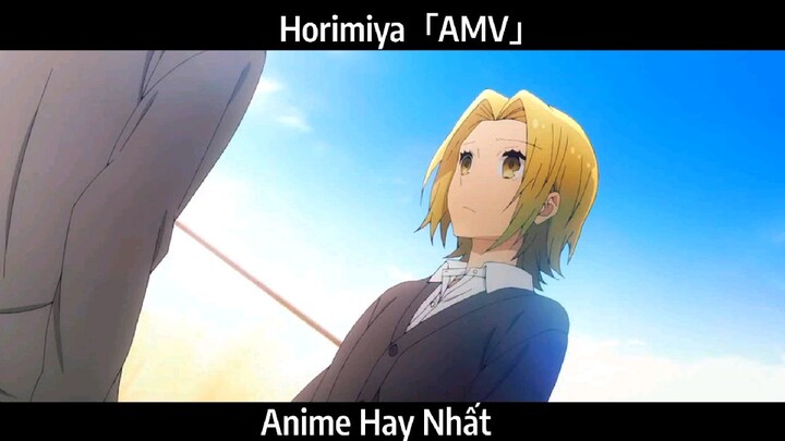 Horimiya「AMV」Hay Nhất