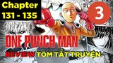 [Chapter 131-135] Kể Truyện Đấm Phát Chết Luôn Phần 3 | One Punch Man Recap Manga