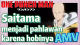 [One Punch Man] AMV | Saitama, menjadi pahlawan karena hobinya