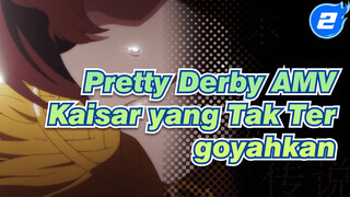 Legenda Kaisar yang Tak Tergoyahkan, Dimulai! | Pretty Derby AMV_2