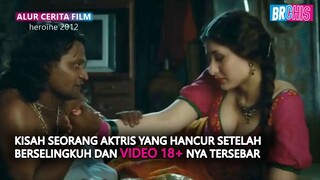 KISAH SEORANG AKTRIS YG HANCUR SETELAH VIDEO 🔞 TERSEBAR - Alur Cerita Film Heroine (2012)