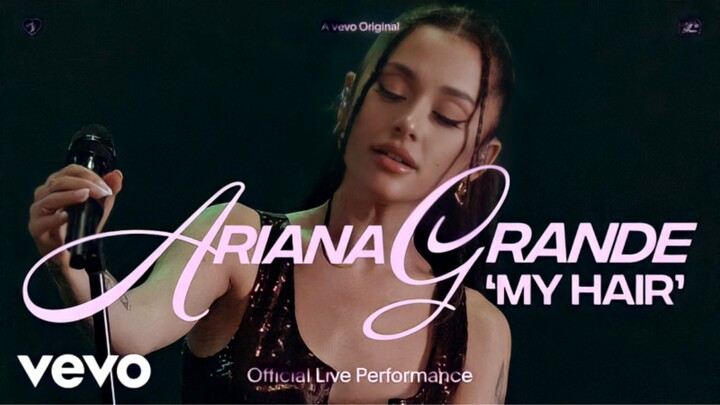 【Ariana Grande】A妹首演《my hair》VEVO特别企划现场！