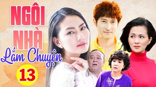 Phim Việt Nam Mới Nhất 2023 | NGÔI NHÀ LẮM CHUYỆN - TẬP 13 | Phim Gia Đình Việt Nam Hay Nhất 2023