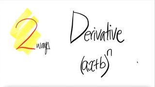 2 ways: derivative (ax+b)^n