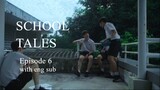 SCHOOL TALES: The Series Episode 6 Eng Sub
