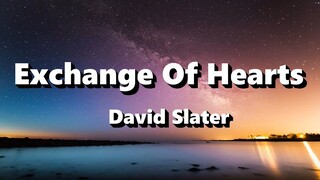 Exchange Of Hearts - David Slater ( Lyrics )